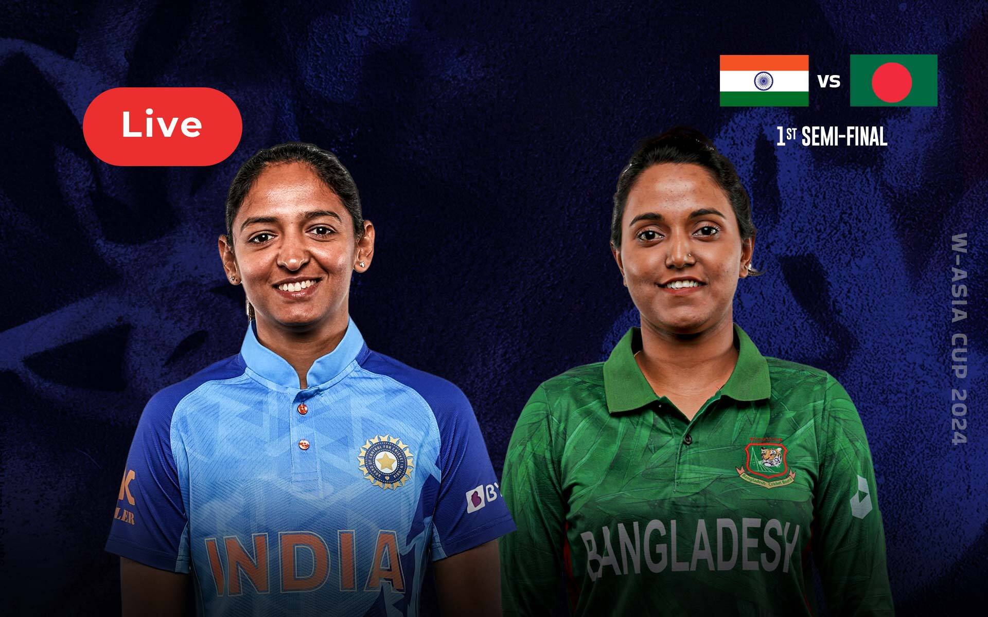 IND-W Vs BAN-W Asia Cup 2024 Semi-Final Live Score: Match Updates, Highlights And Live Streaming