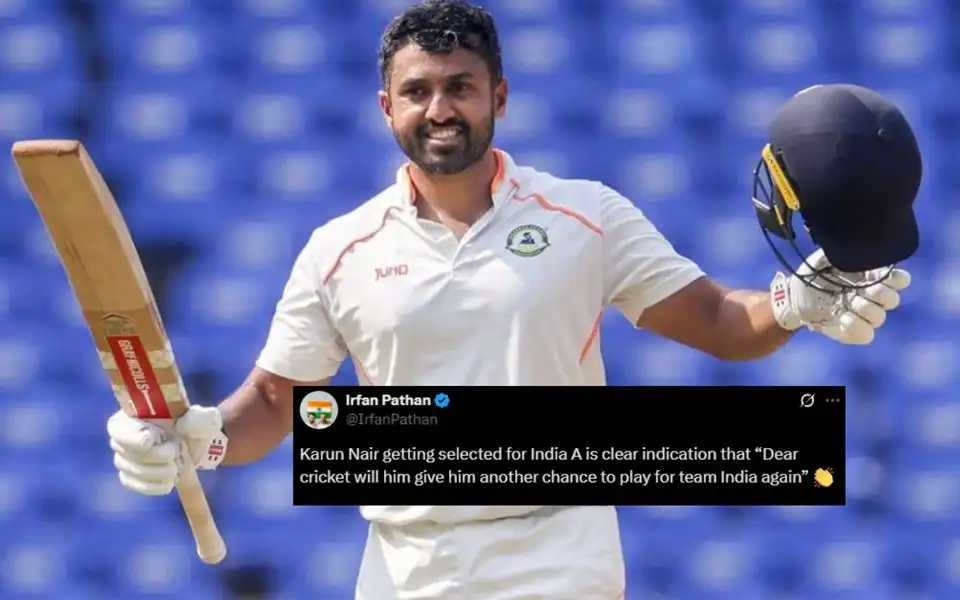 Karun Nair was named in India A's squad [Source: @SHEKARREDDYBRS1, @IrfanPathan/x.com]